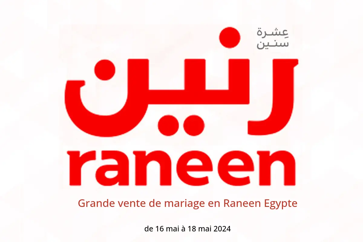 Grande vente de mariage en Raneen Egypte de 16 à 18 mai 2024