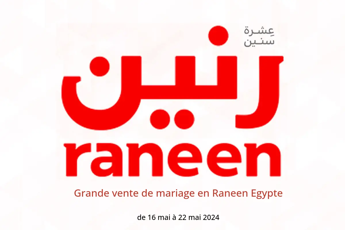 Grande vente de mariage en Raneen Egypte de 16 à 22 mai 2024