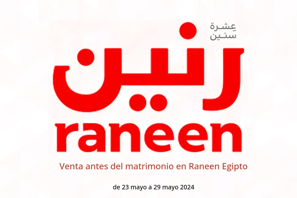 Venta antes del matrimonio en Raneen Egipto de 23 a 29 mayo 2024