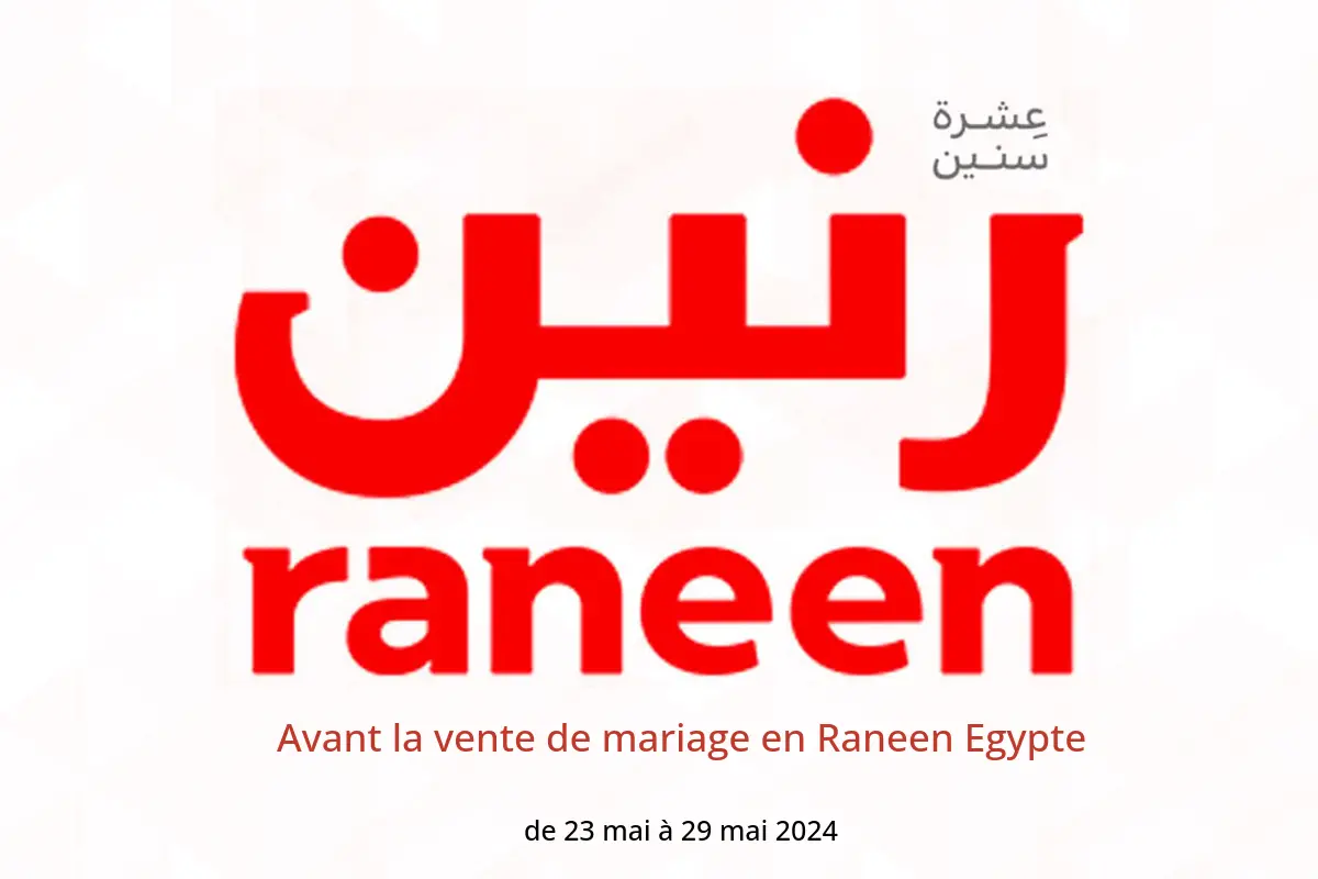 Avant la vente de mariage en Raneen Egypte de 23 à 29 mai 2024