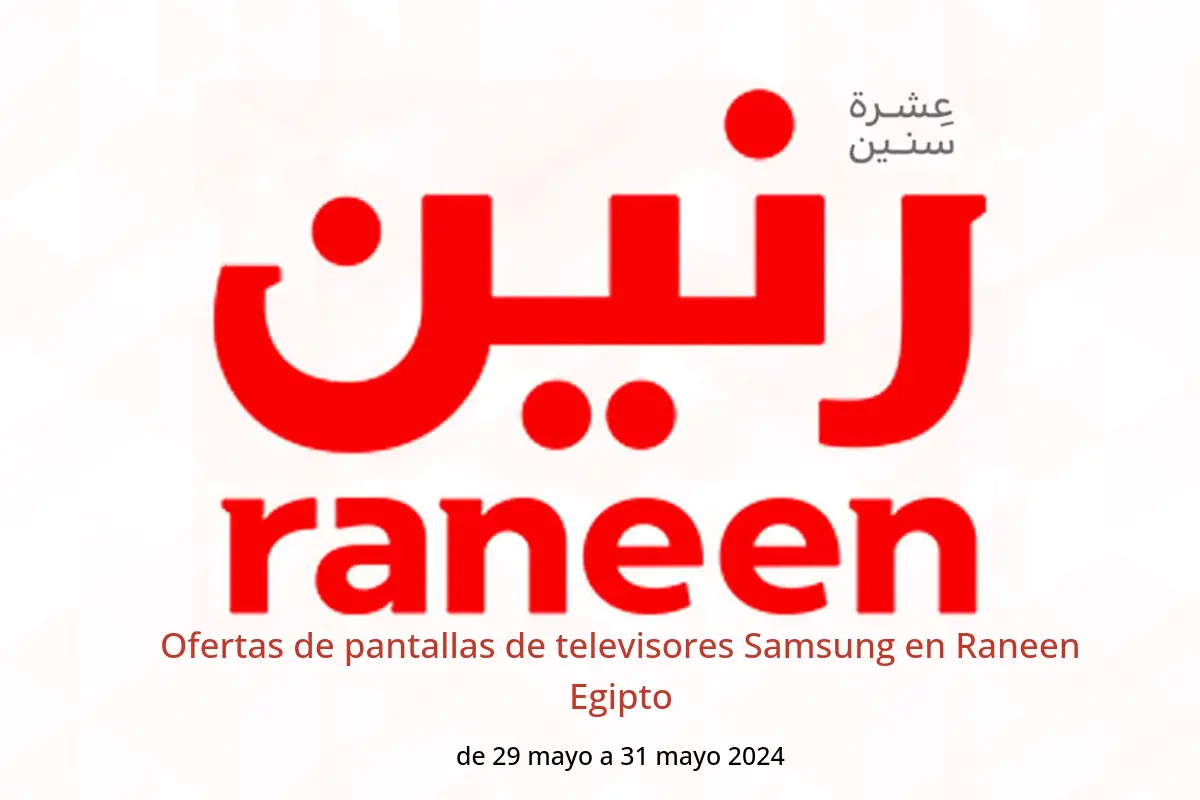 Ofertas de pantallas de televisores Samsung en Raneen Egipto de 29 a 31 mayo 2024