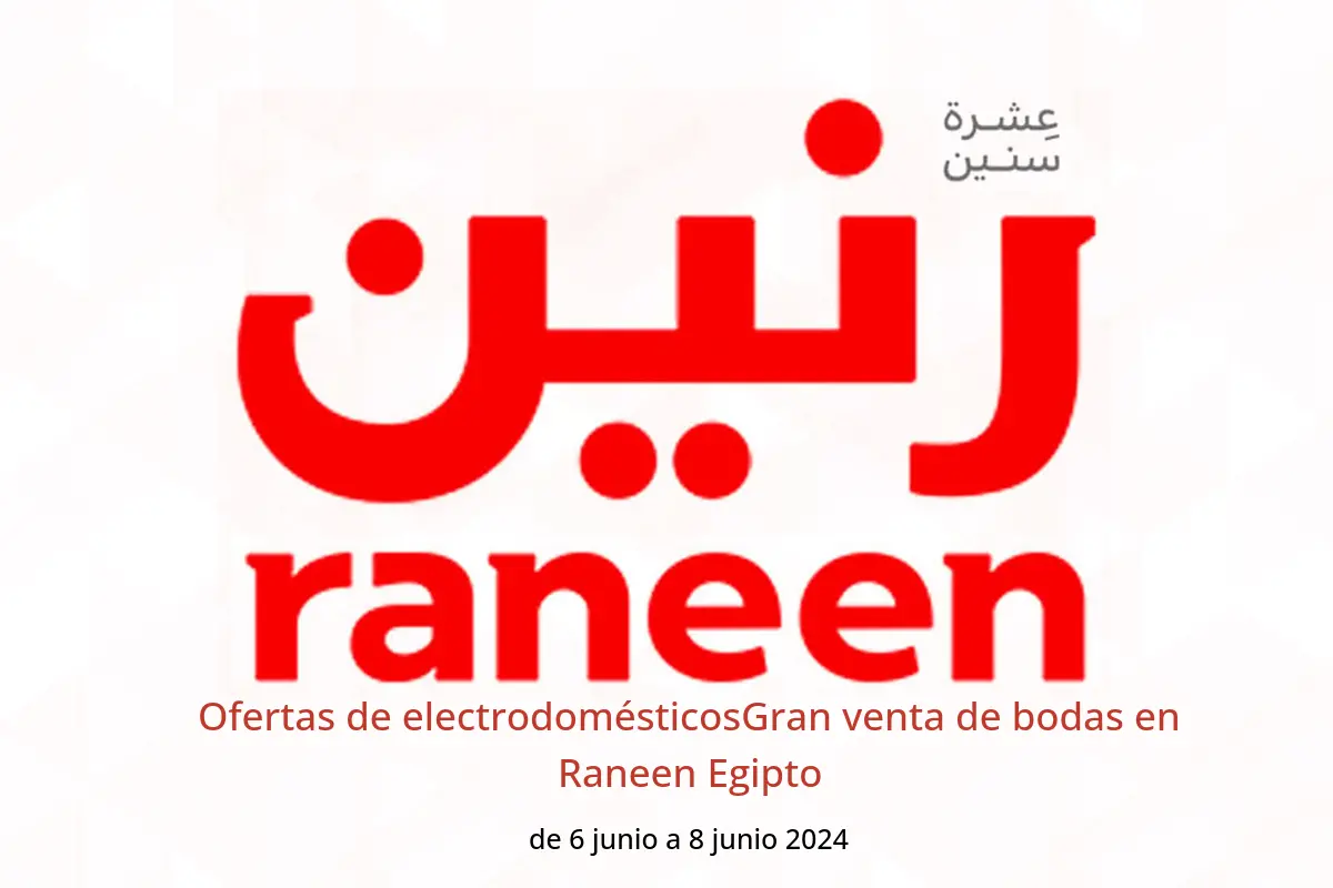 Ofertas de electrodomésticosGran venta de bodas en Raneen Egipto de 6 a 8 junio 2024