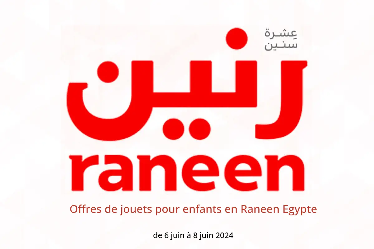 Offres de jouets pour enfants en Raneen Egypte de 6 à 8 juin 2024