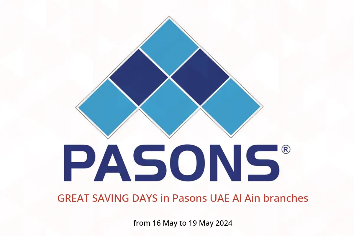 GREAT SAVING DAYS in Pasons UAE Al Ain branches from 16 to 19 May 2024