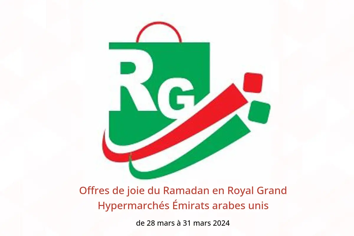 Offres de joie du Ramadan en Royal Grand Hypermarchés Émirats arabes unis de 28 à 31 mars 2024
