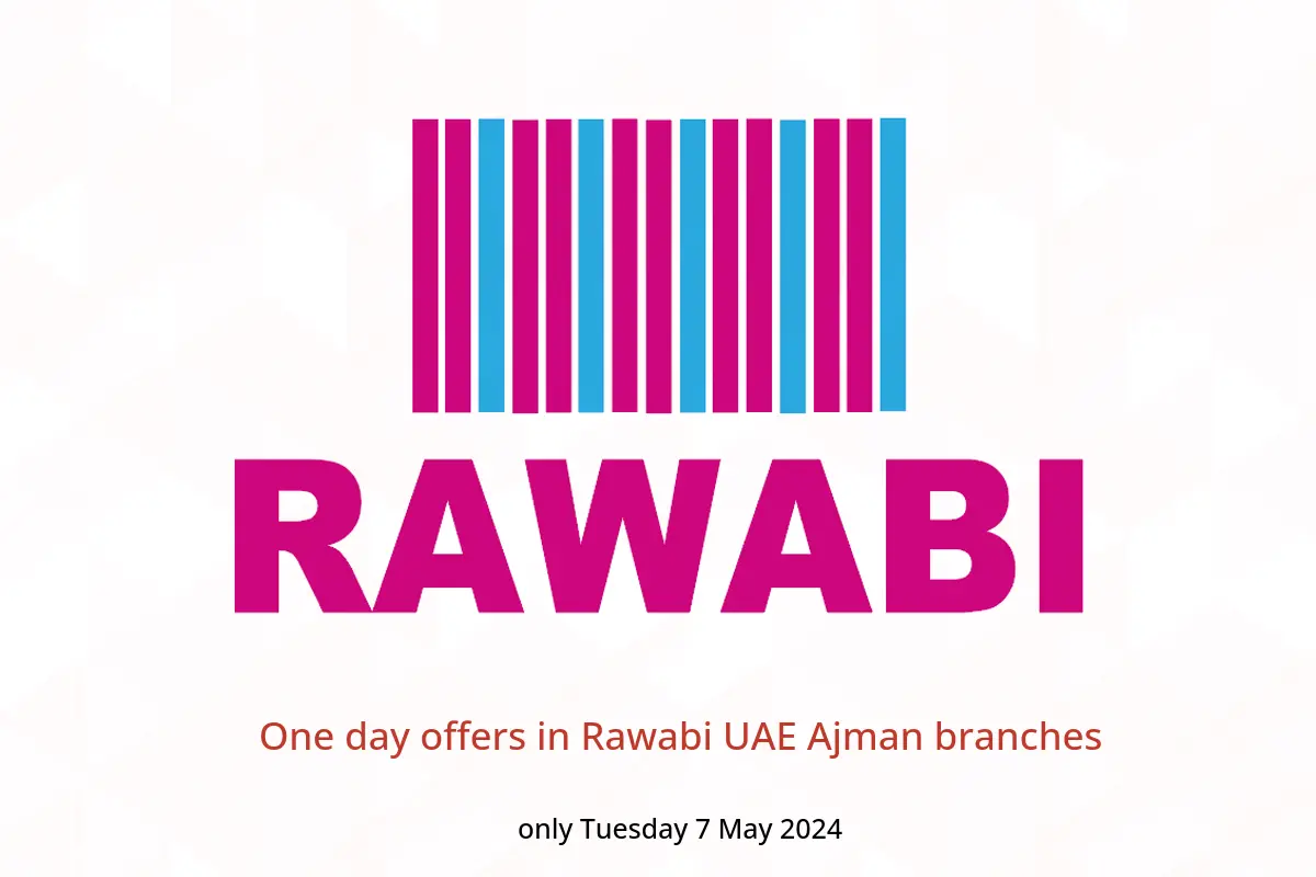 One day offers in Rawabi UAE Ajman branches only Tuesday 7 May 2024
