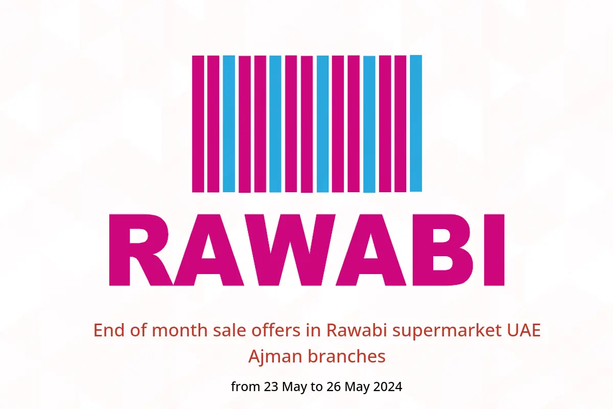 End of month sale offers in Rawabi supermarket UAE Ajman branches from 23 to 26 May 2024