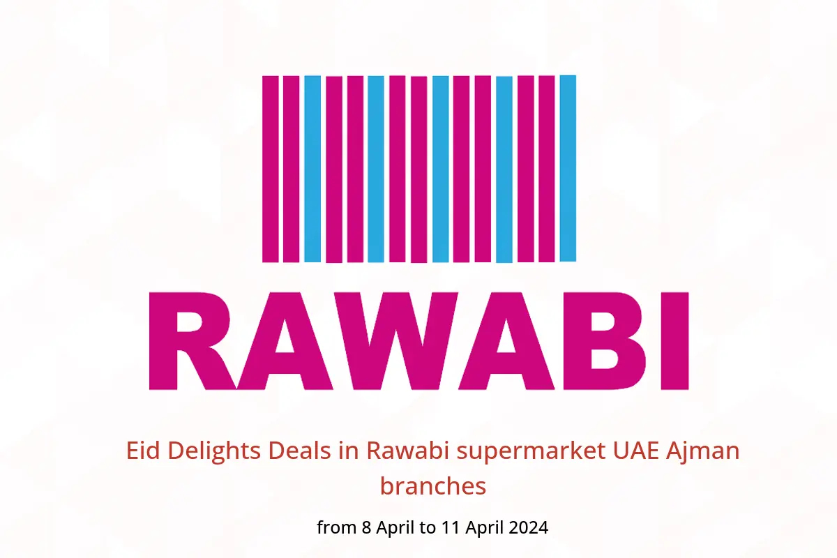 Eid Delights Deals in Rawabi supermarket UAE Ajman branches from 8 to 11 April 2024
