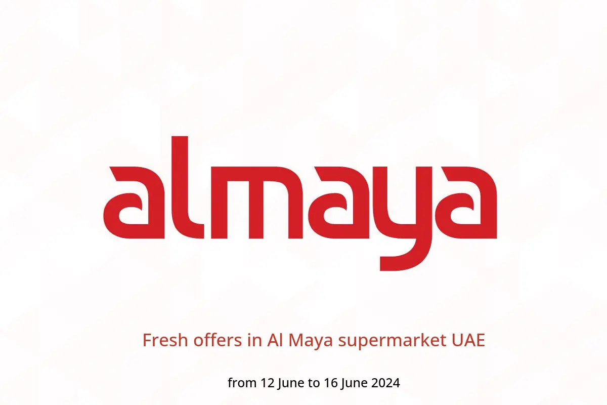 Fresh offers in Al Maya supermarket UAE from 12 to 16 June 2024