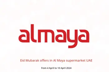 Eid Mubarak offers in Al Maya supermarket UAE from 4 to 10 April 2024