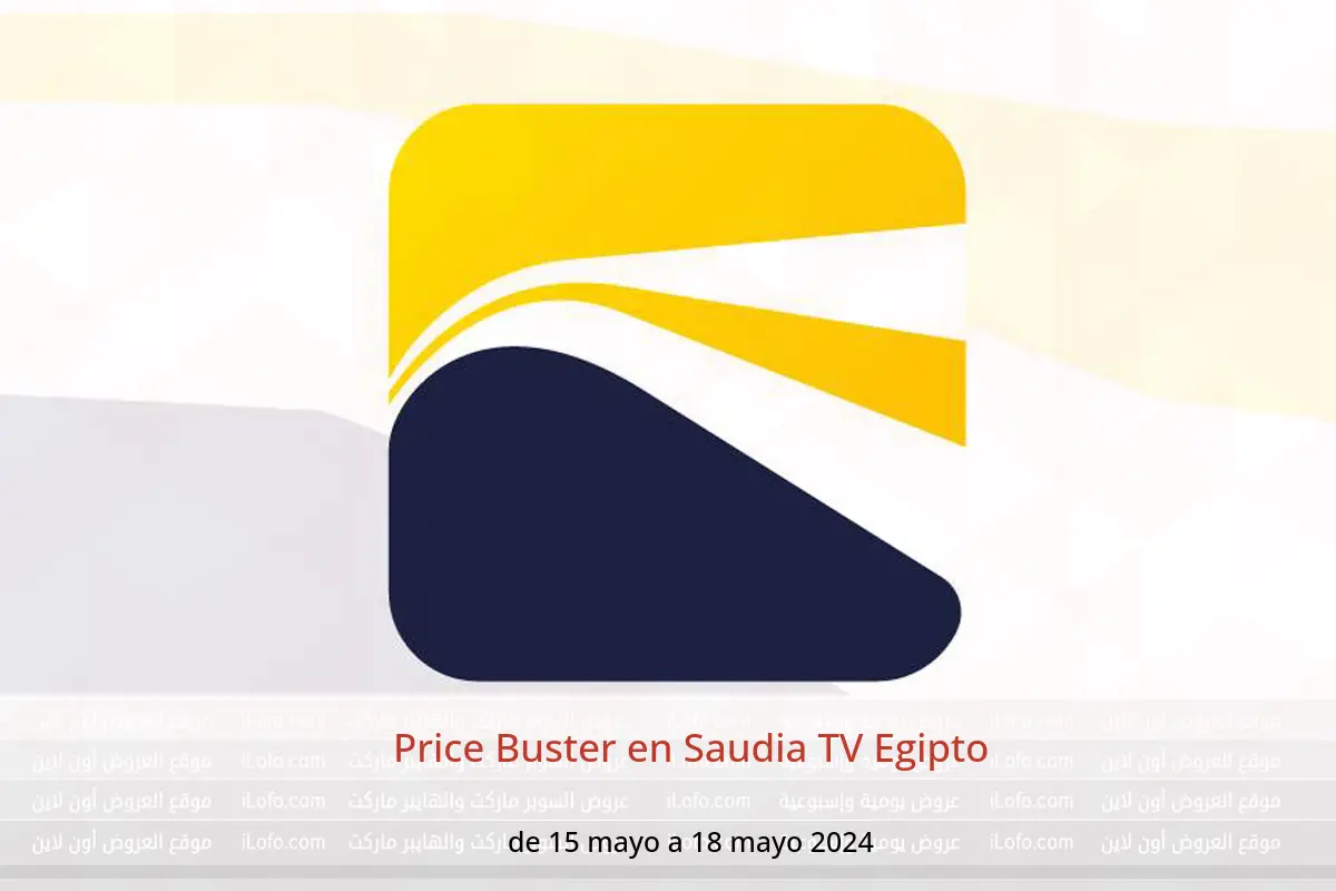 Price Buster en Saudia TV Egipto de 15 a 18 mayo 2024