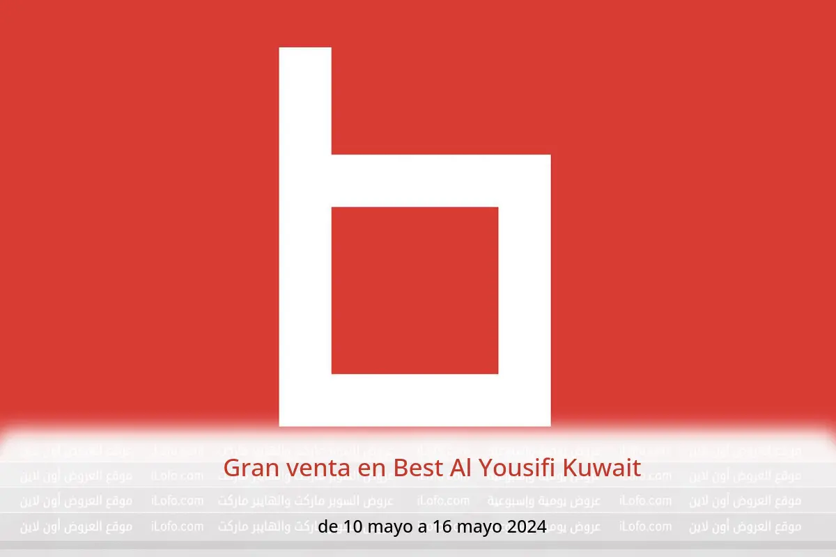 Gran venta en Best Al Yousifi Kuwait de 10 a 16 mayo 2024