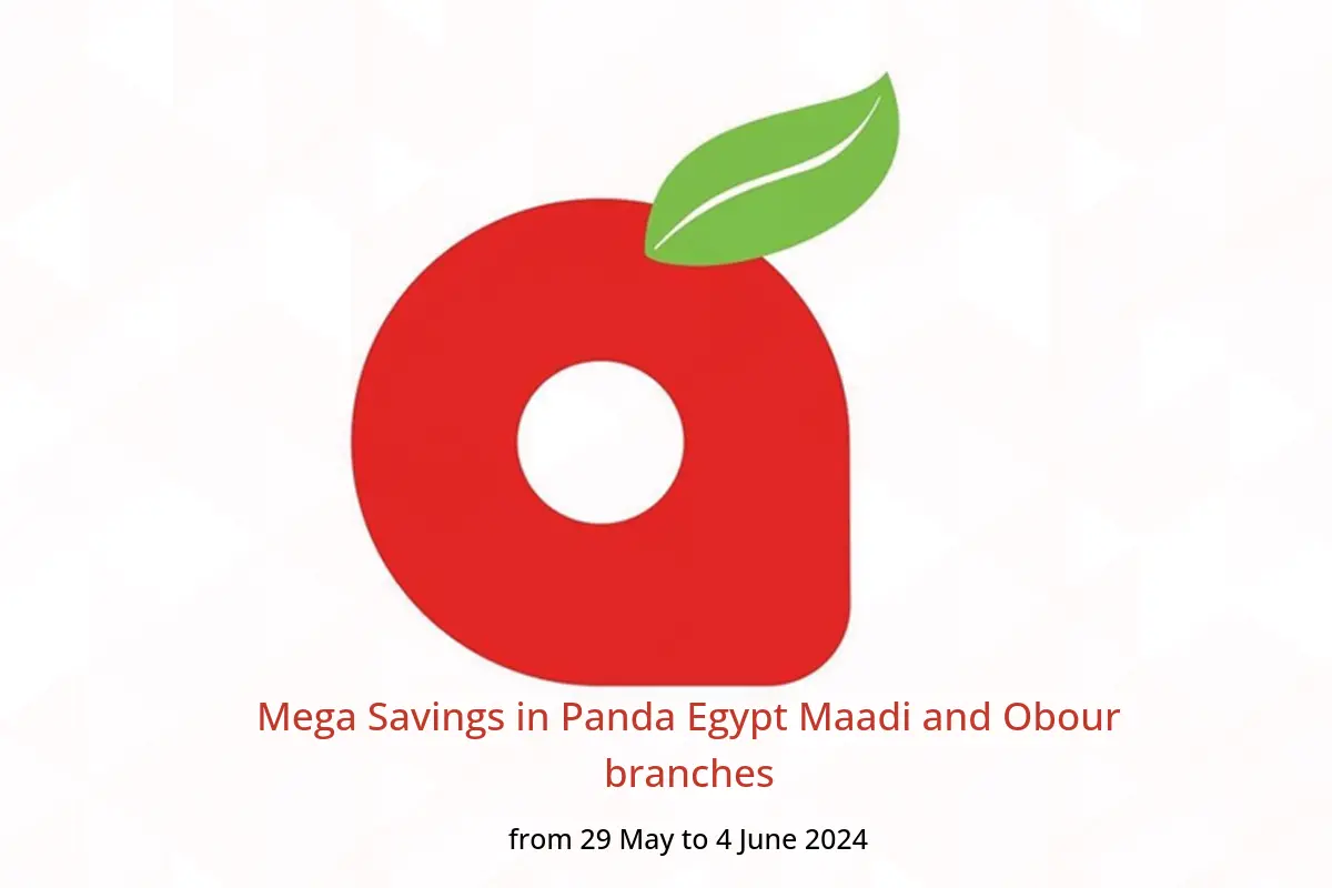 Mega Savings in Panda Egypt Maadi and Obour branches from 29 May to 4 June 2024
