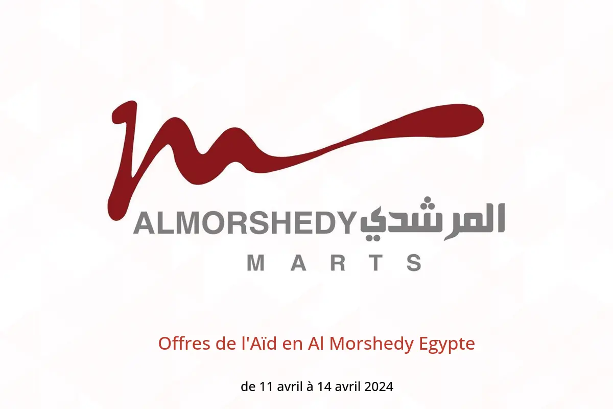 Offres de l'Aïd en Al Morshedy Egypte de 11 à 14 avril 2024