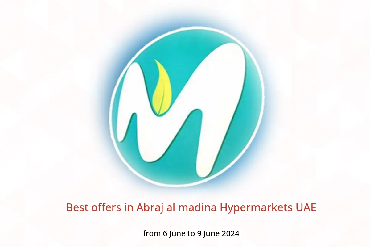Best offers in Abraj al madina Hypermarkets UAE from 6 to 9 June 2024