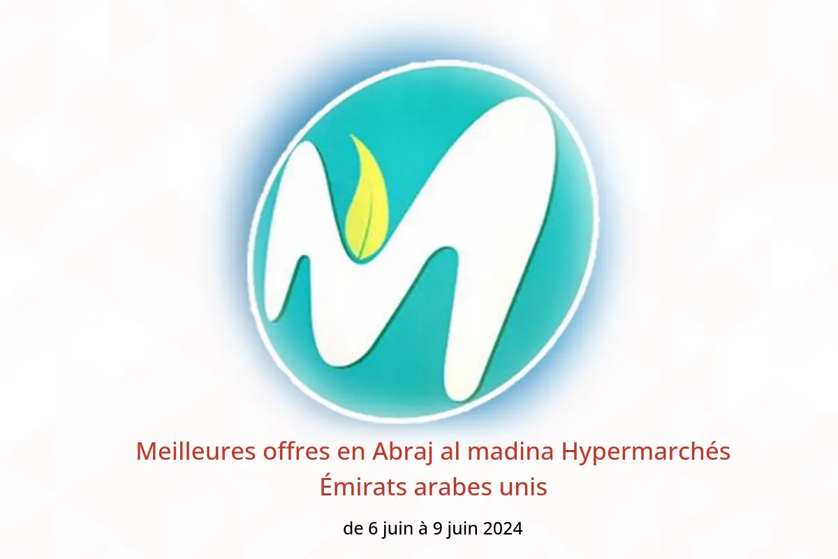 Meilleures offres en Abraj al madina Hypermarchés Émirats arabes unis de 6 à 9 juin 2024