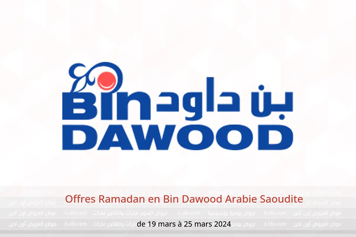 Offres Ramadan en Bin Dawood Arabie Saoudite de 19 à 25 mars 2024