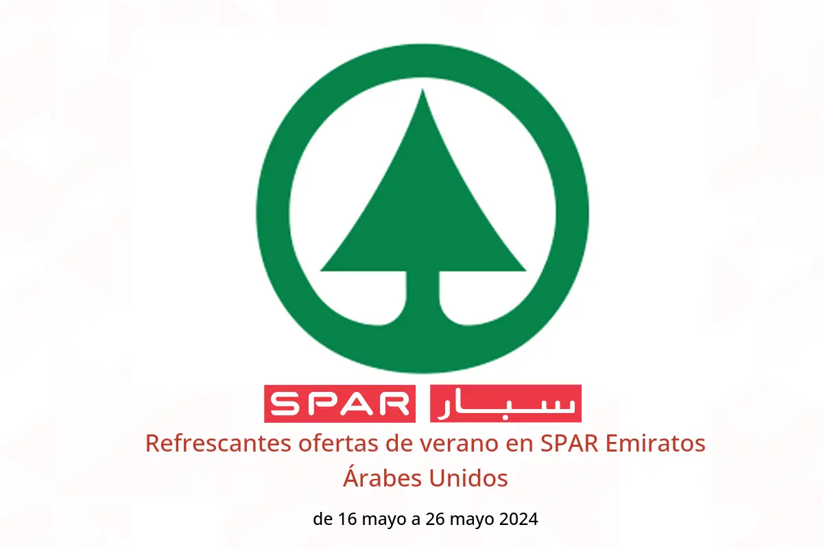Refrescantes ofertas de verano en SPAR Emiratos Árabes Unidos de 16 a 26 mayo 2024