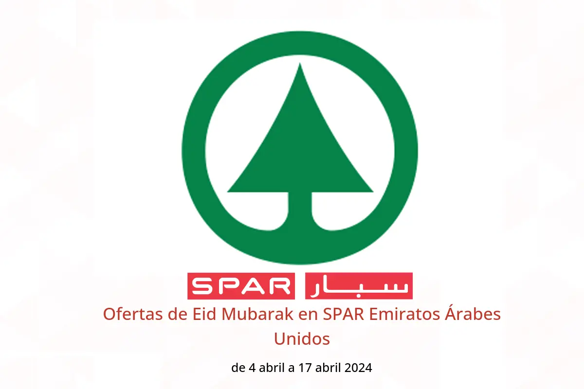 Ofertas de Eid Mubarak en SPAR Emiratos Árabes Unidos de 4 a 17 abril 2024