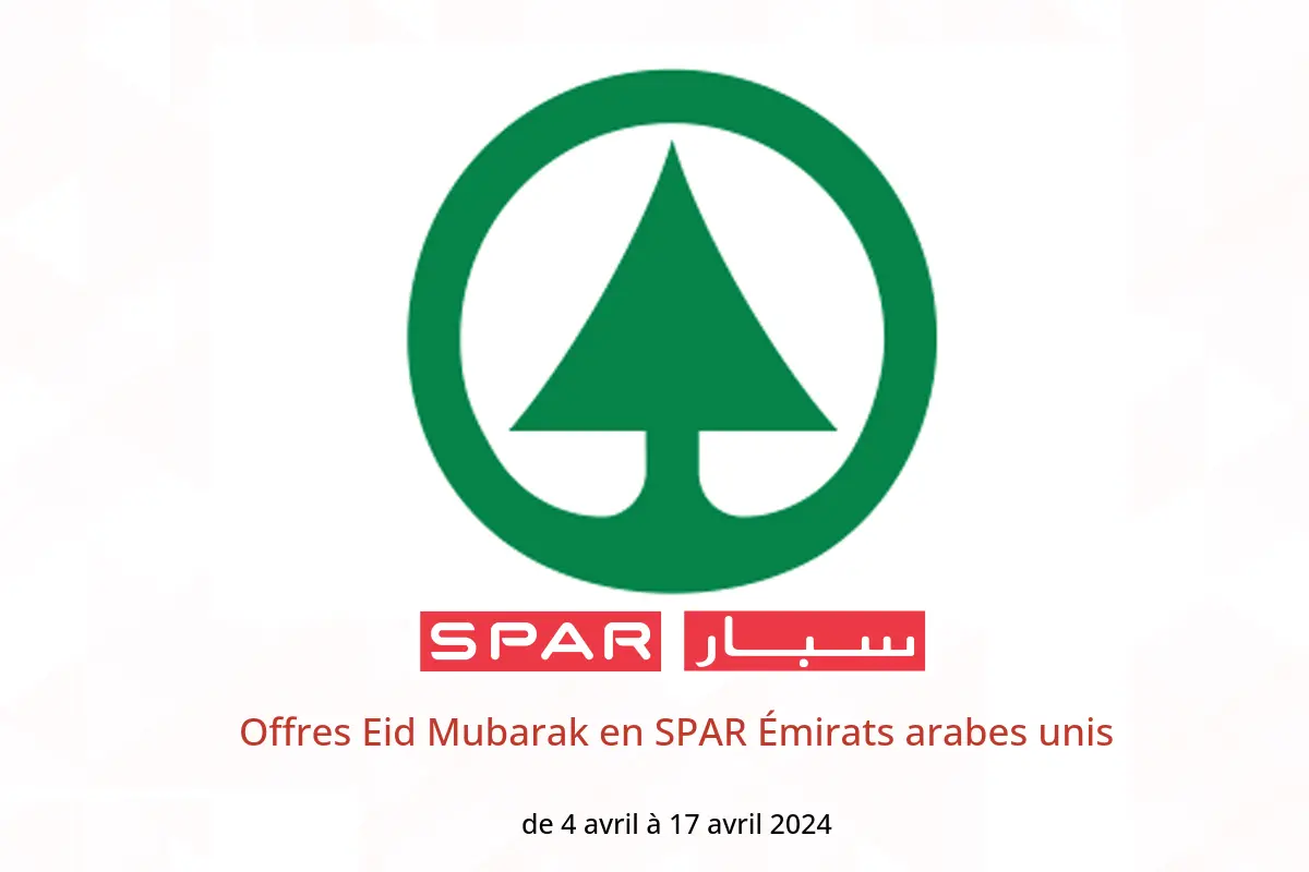 Offres Eid Mubarak en SPAR Émirats arabes unis de 4 à 17 avril 2024