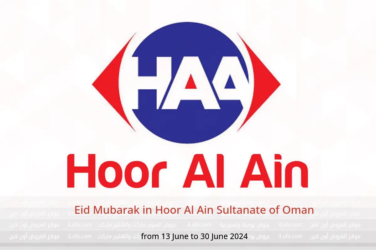 Eid Mubarak in Hoor Al Ain Sultanate of Oman from 13 to 30 June 2024