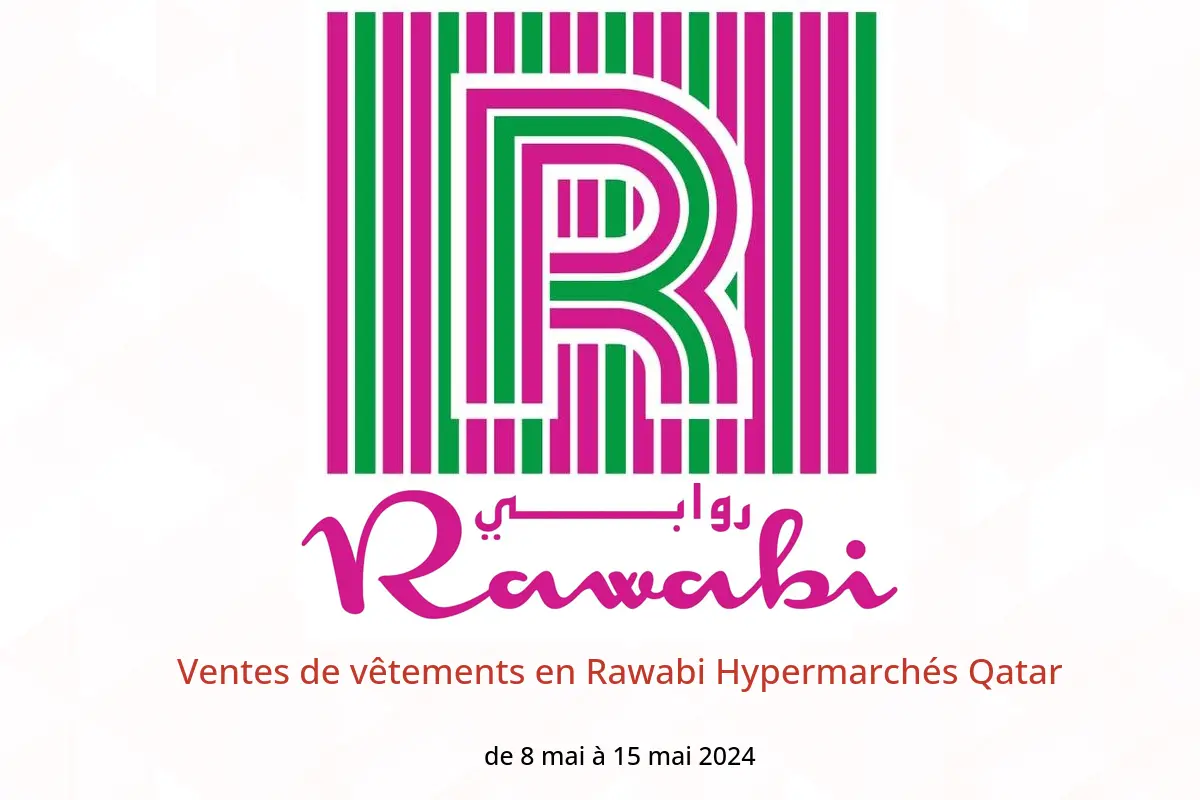 Ventes de vêtements en Rawabi Hypermarchés Qatar de 8 à 15 mai 2024
