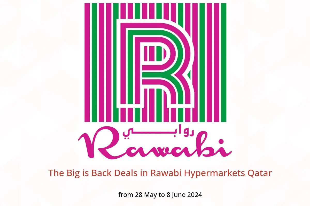 The Big is Back Deals in Rawabi Hypermarkets Qatar from 28 May to 8 June 2024