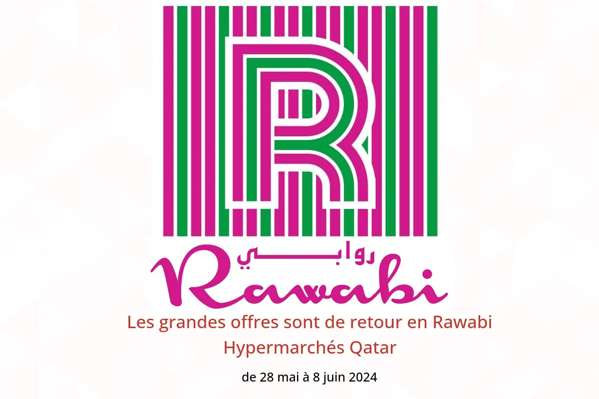 Les grandes offres sont de retour en Rawabi Hypermarchés Qatar de 28 mai à 8 juin 2024