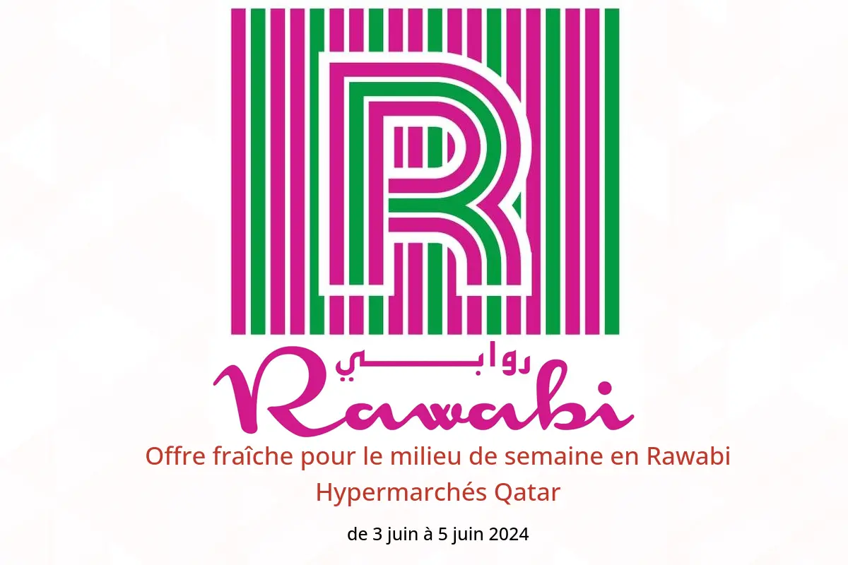 Offre fraîche pour le milieu de semaine en Rawabi Hypermarchés Qatar de 3 à 5 juin 2024