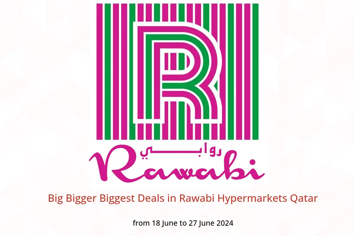 Big Bigger Biggest Deals in Rawabi Hypermarkets Qatar from 18 to 27 June 2024