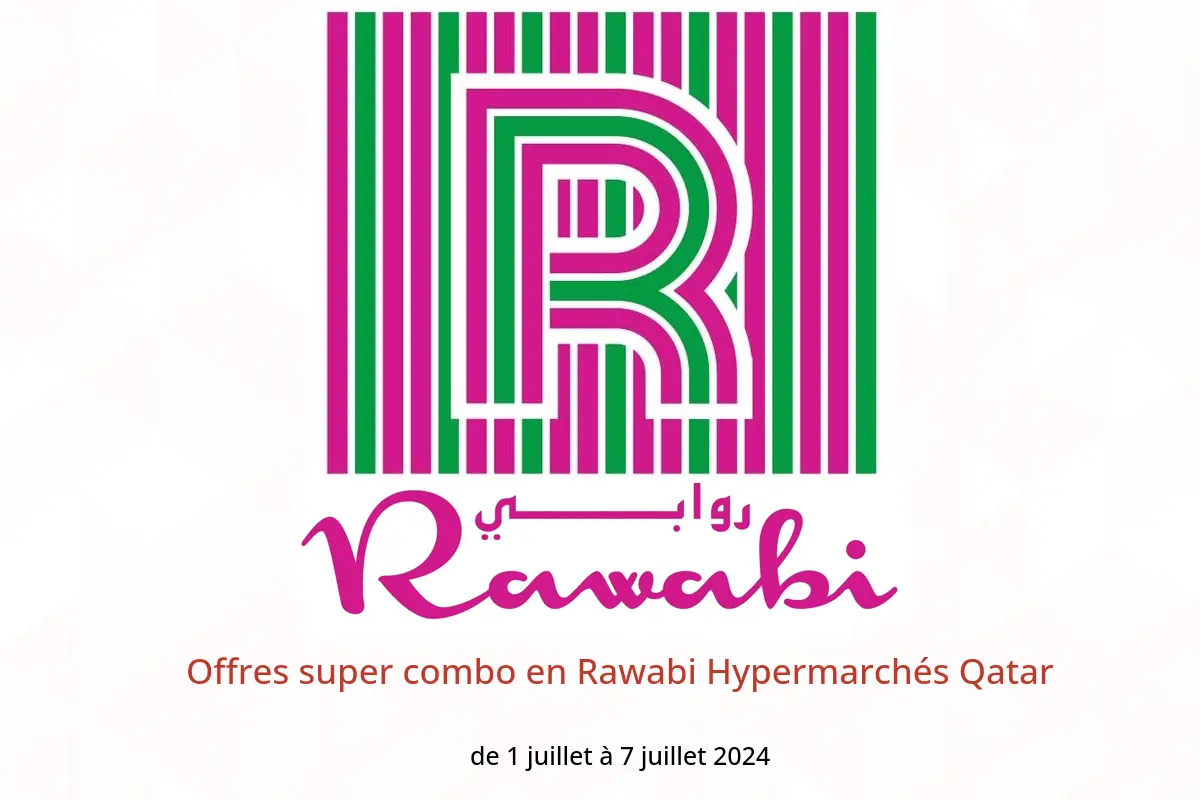 Offres super combo en Rawabi Hypermarchés Qatar de 1 à 7 juillet 2024