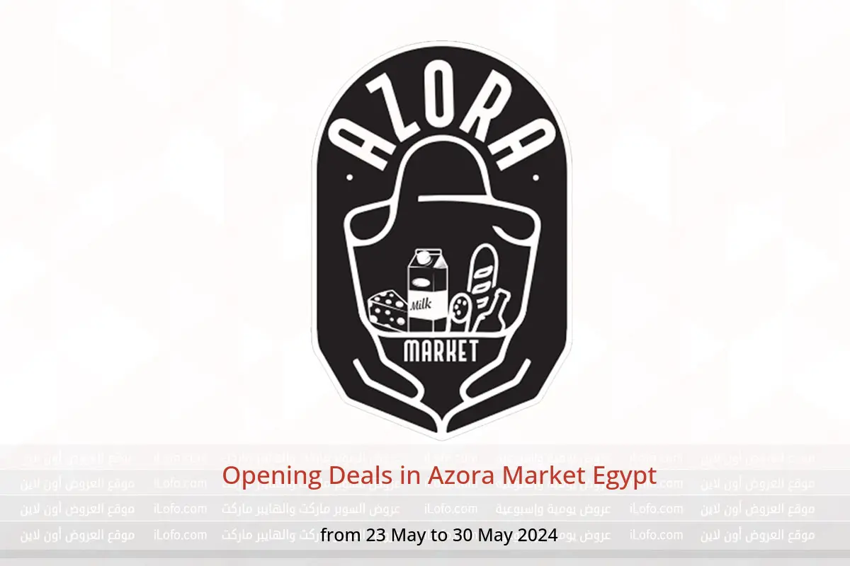 Opening Deals in Azora Market Egypt from 23 to 30 May 2024