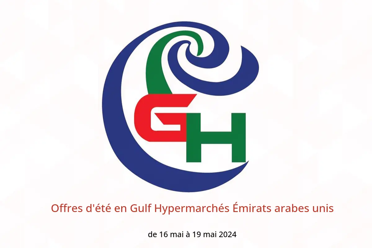 Offres d'été en Gulf Hypermarchés Émirats arabes unis de 16 à 19 mai 2024