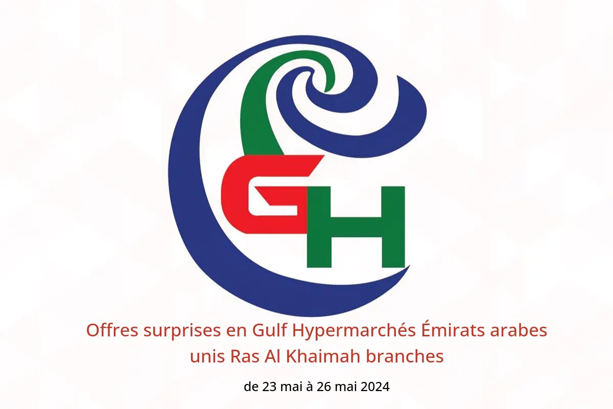 Offres surprises en Gulf Hypermarchés Émirats arabes unis Ras Al Khaimah branches de 23 à 26 mai 2024