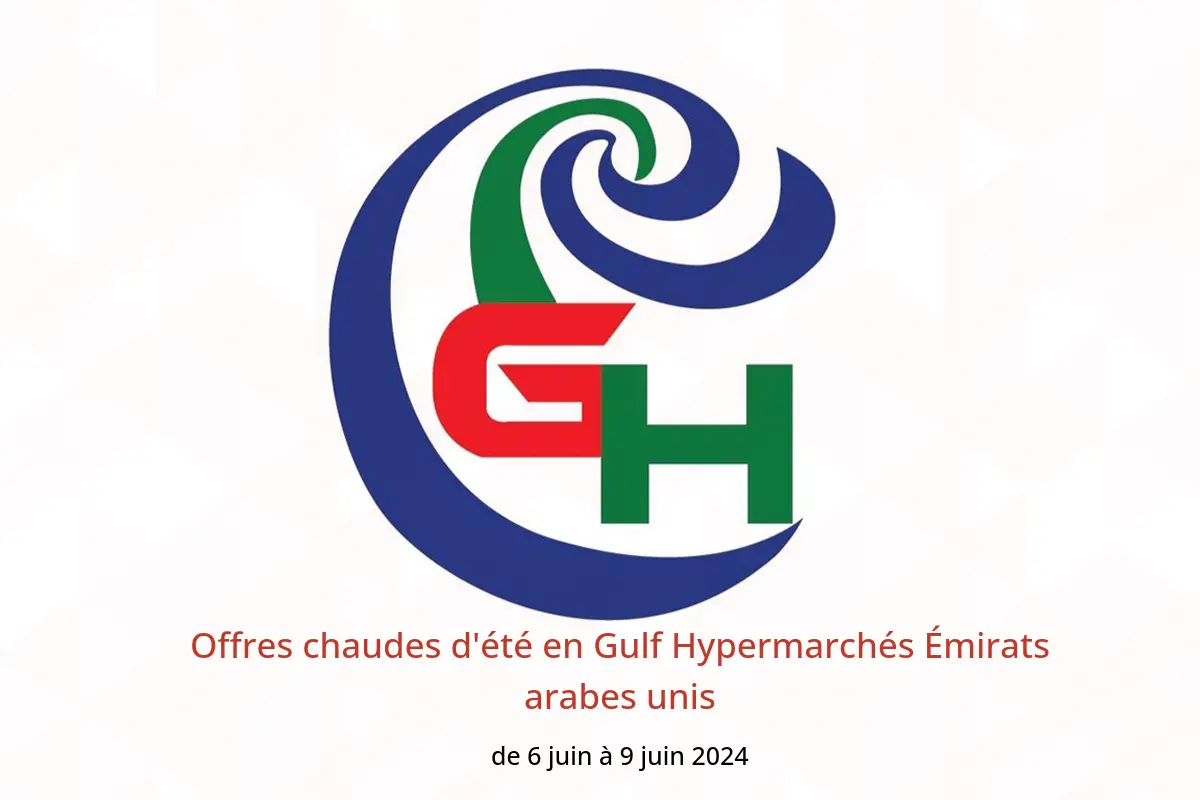 Offres chaudes d'été en Gulf Hypermarchés Émirats arabes unis de 6 à 9 juin 2024