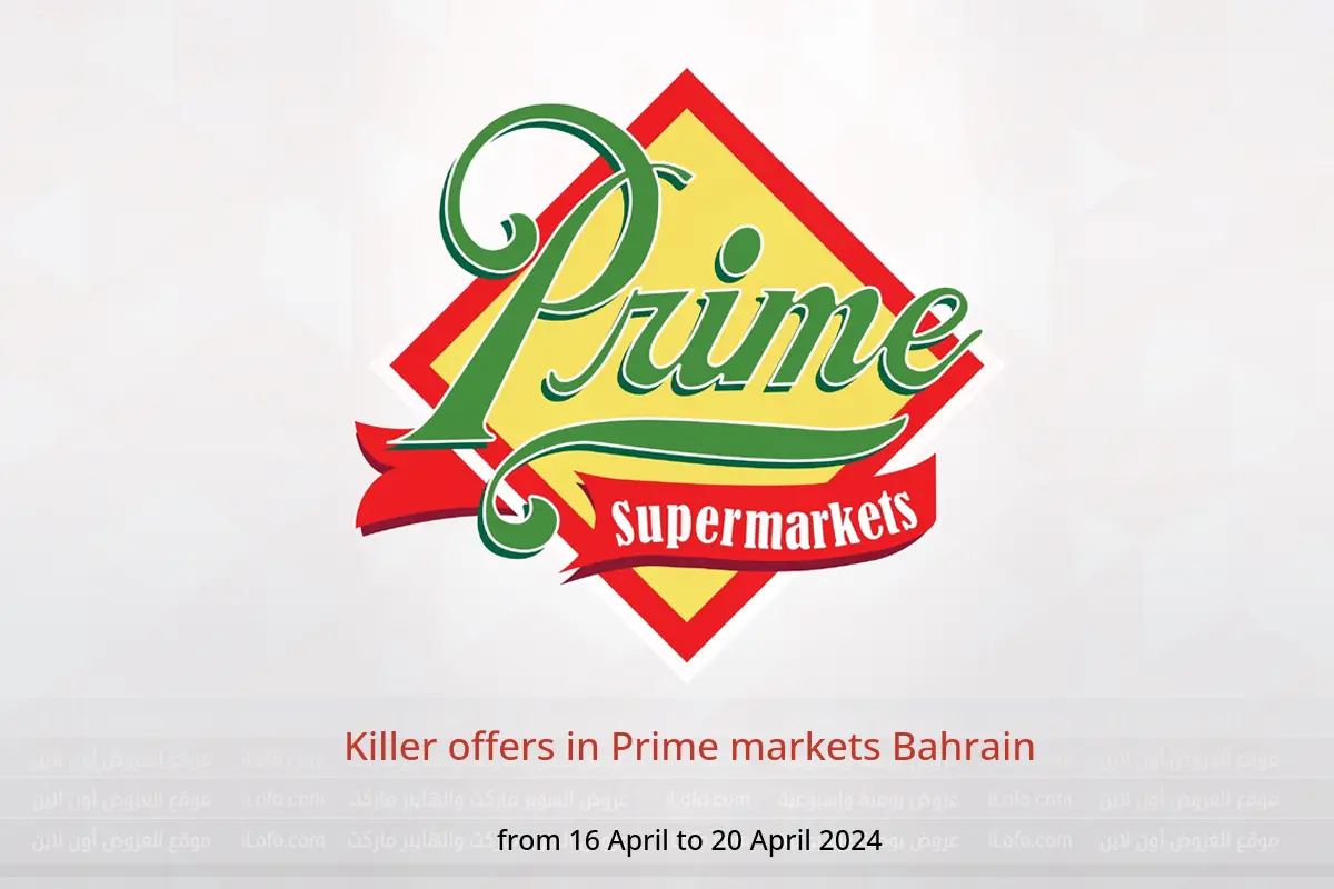 Killer offers in Prime markets Bahrain from 16 to 20 April 2024