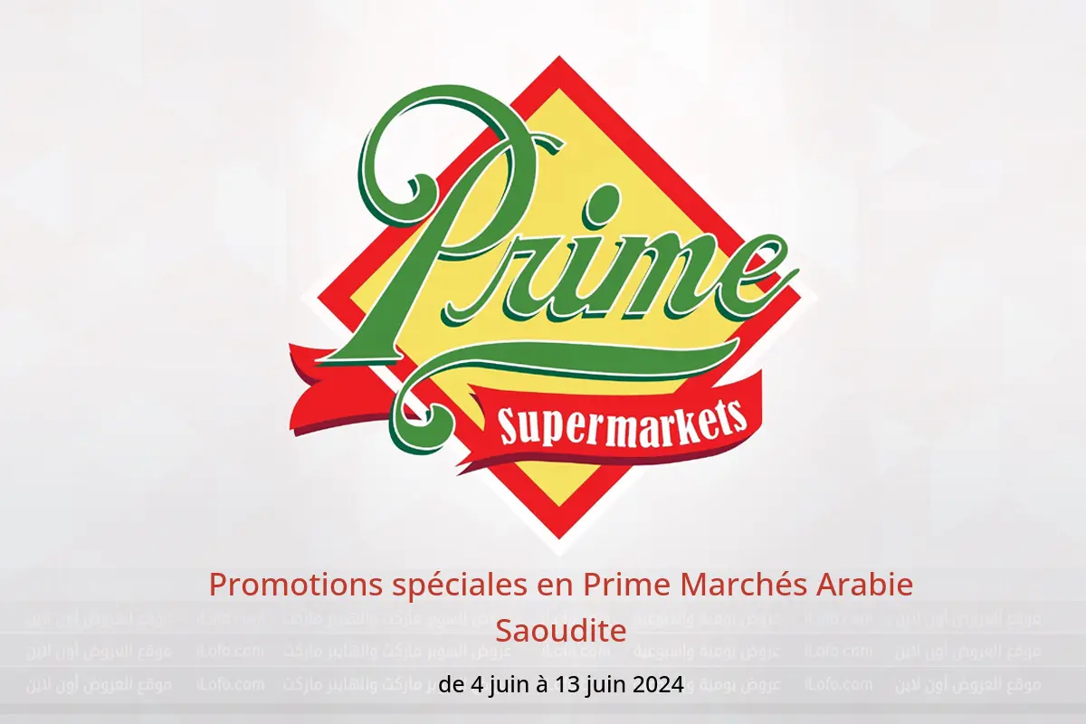 Promotions spéciales en Prime Marchés Arabie Saoudite de 4 à 13 juin 2024