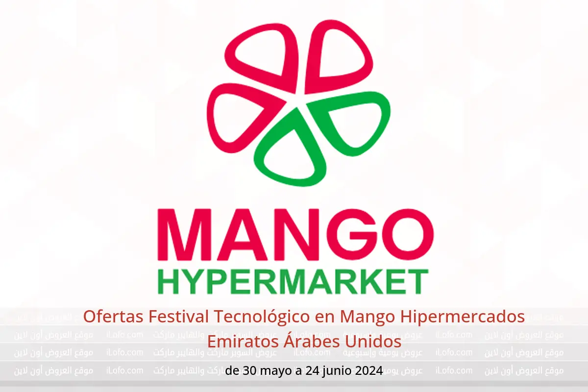 Ofertas Festival Tecnológico en Mango Hipermercados Emiratos Árabes Unidos de 30 mayo a 24 junio 2024