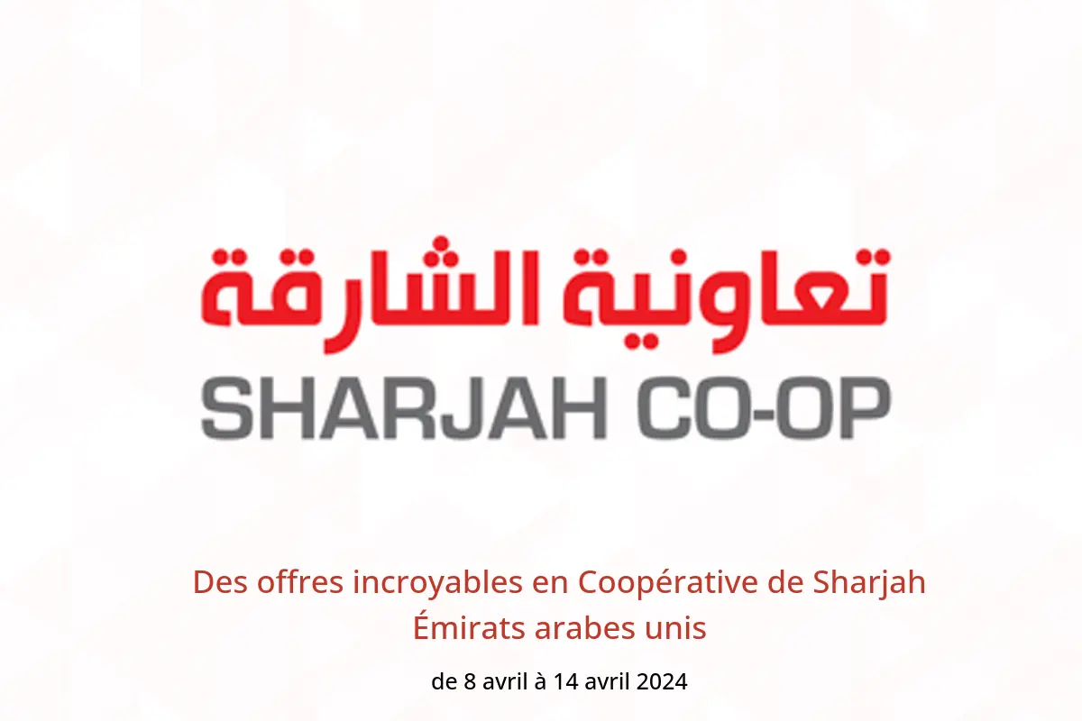 Des offres incroyables en Coopérative de Sharjah Émirats arabes unis de 8 à 14 avril 2024