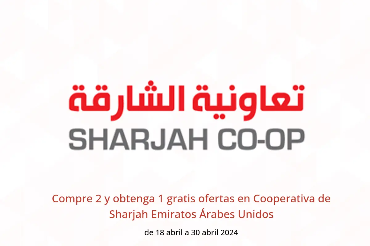 Compre 2 y obtenga 1 gratis ofertas en Cooperativa de Sharjah Emiratos Árabes Unidos de 18 a 30 abril 2024