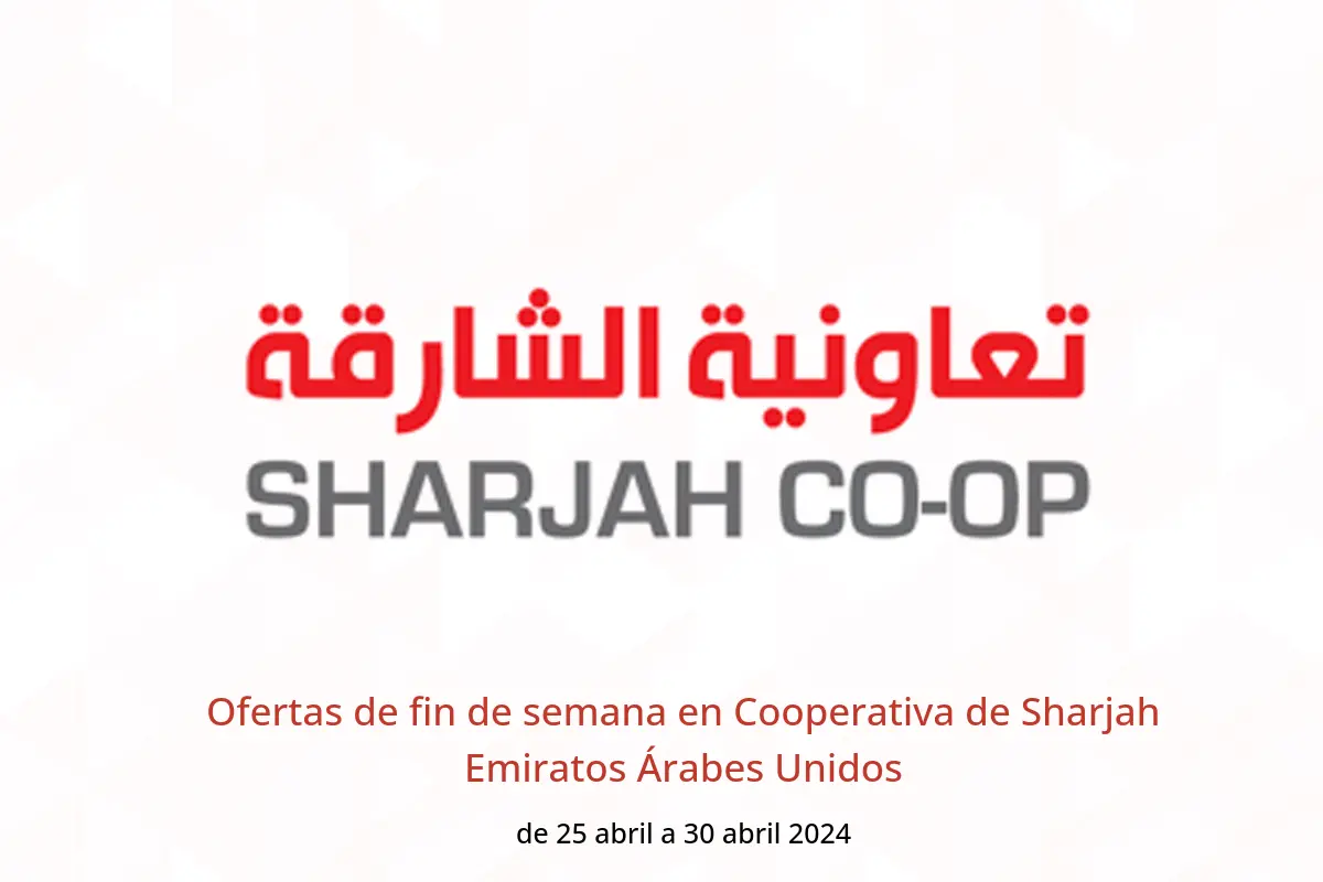 Ofertas de fin de semana en Cooperativa de Sharjah Emiratos Árabes Unidos de 25 a 30 abril 2024