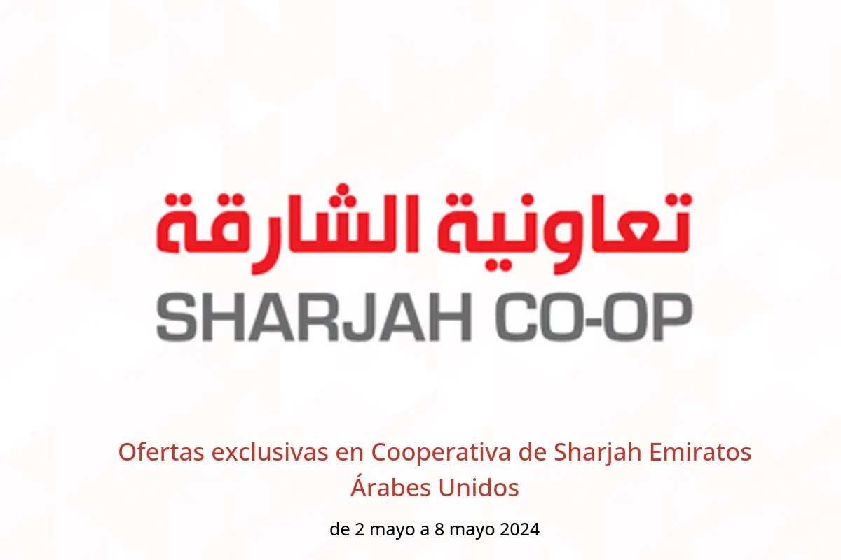 Ofertas exclusivas en Cooperativa de Sharjah Emiratos Árabes Unidos de 2 a 8 mayo 2024