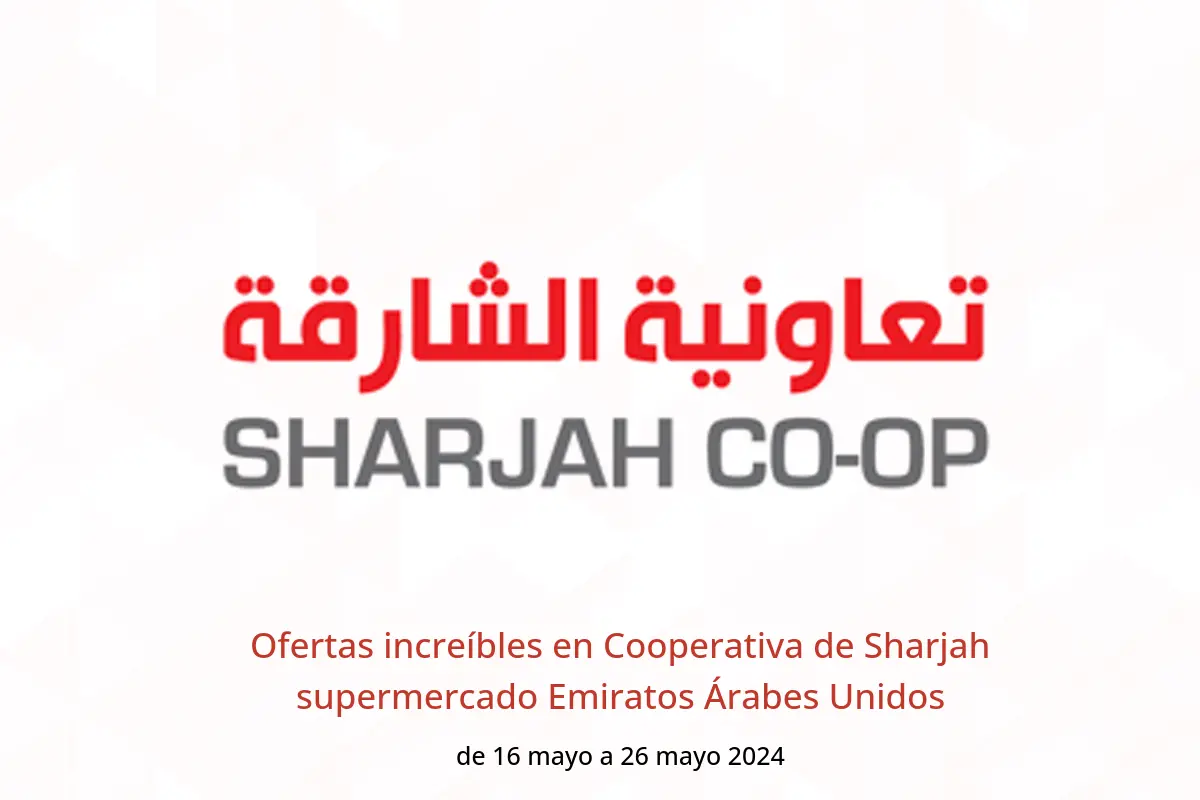 Ofertas increíbles en Cooperativa de Sharjah supermercado Emiratos Árabes Unidos de 16 a 26 mayo 2024