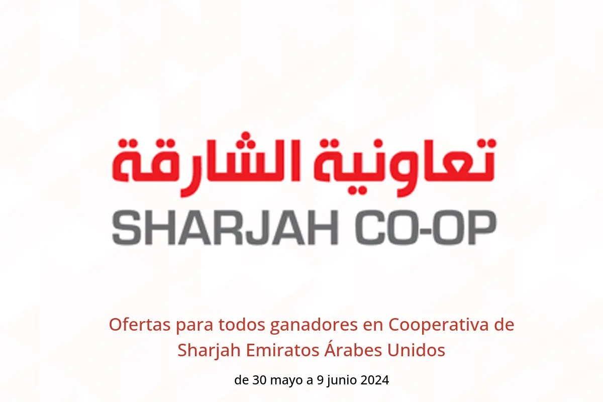 Ofertas para todos ganadores en Cooperativa de Sharjah Emiratos Árabes Unidos de 30 mayo a 9 junio 2024