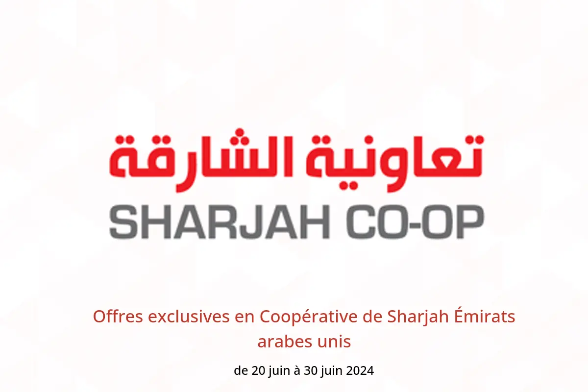Offres exclusives en Coopérative de Sharjah Émirats arabes unis de 20 à 30 juin 2024