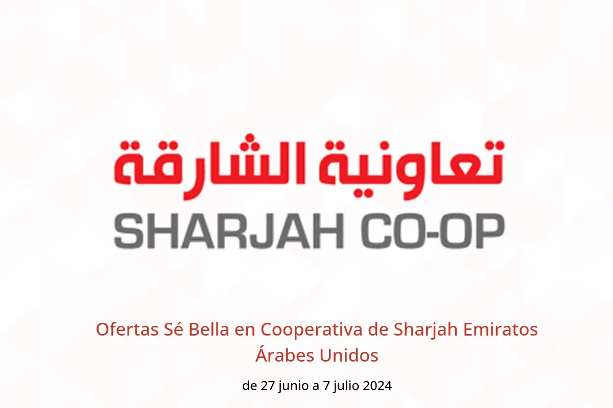 Ofertas Sé Bella en Cooperativa de Sharjah Emiratos Árabes Unidos de 27 junio a 7 julio 2024