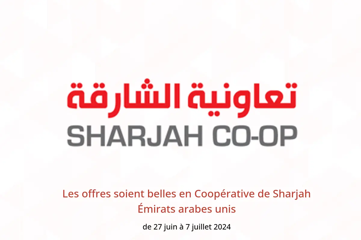 Les offres soient belles en Coopérative de Sharjah Émirats arabes unis de 27 juin à 7 juillet 2024