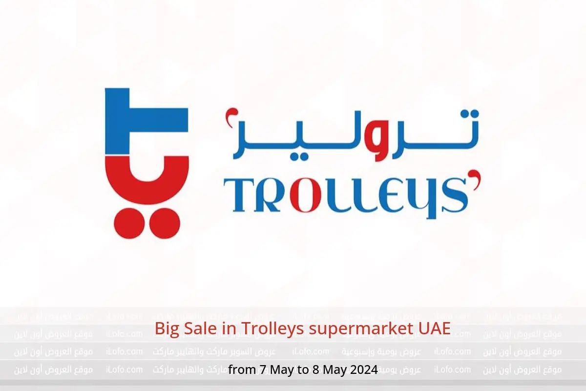 Big Sale in Trolleys supermarket UAE from 7 to 8 May 2024