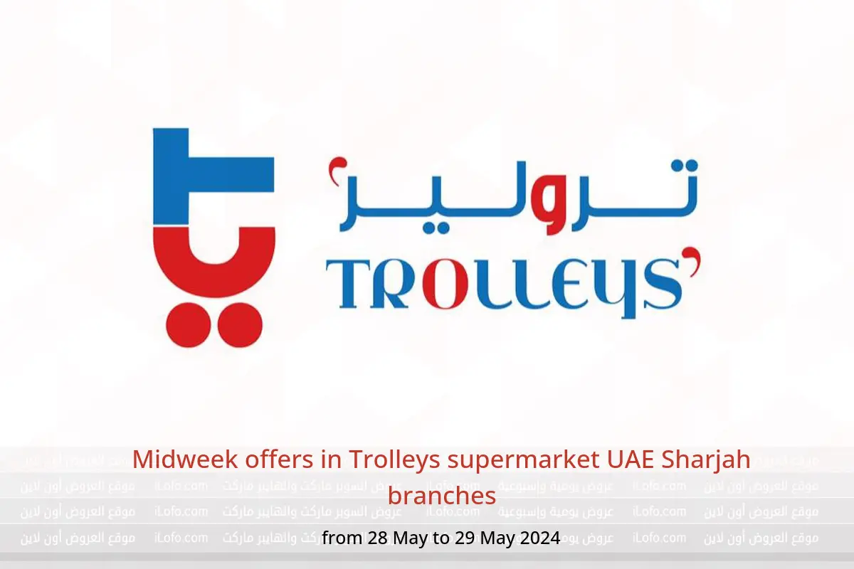 Midweek offers in Trolleys supermarket UAE Sharjah branches from 28 to 29 May 2024