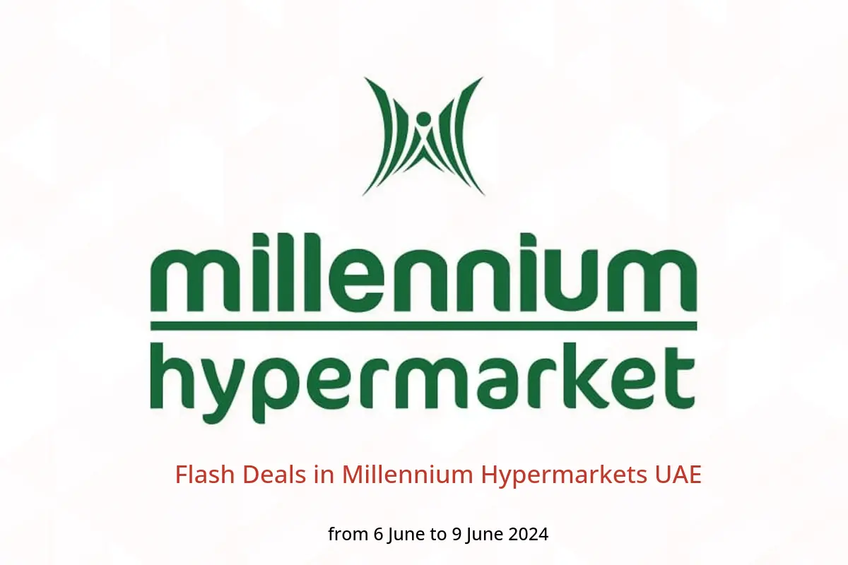 Flash Deals in Millennium Hypermarkets UAE from 6 to 9 June 2024